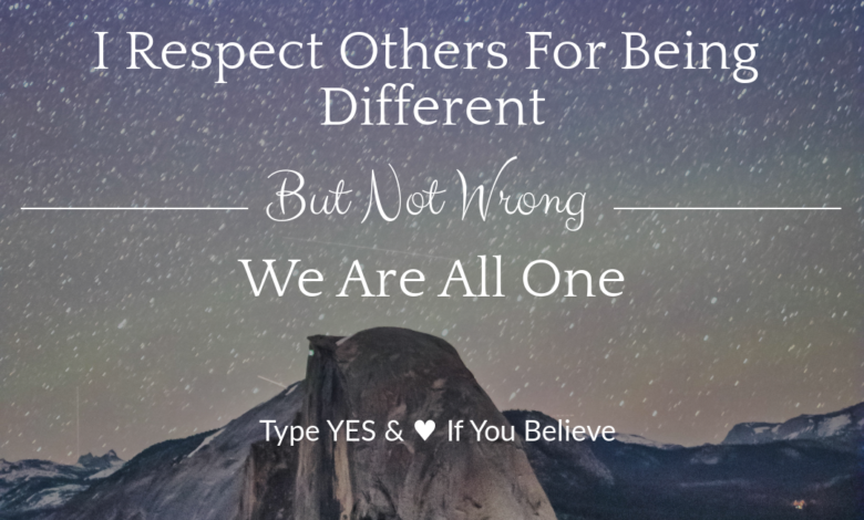 Photo of I Respect Others for Being Different But Not Wrong, We Are All One