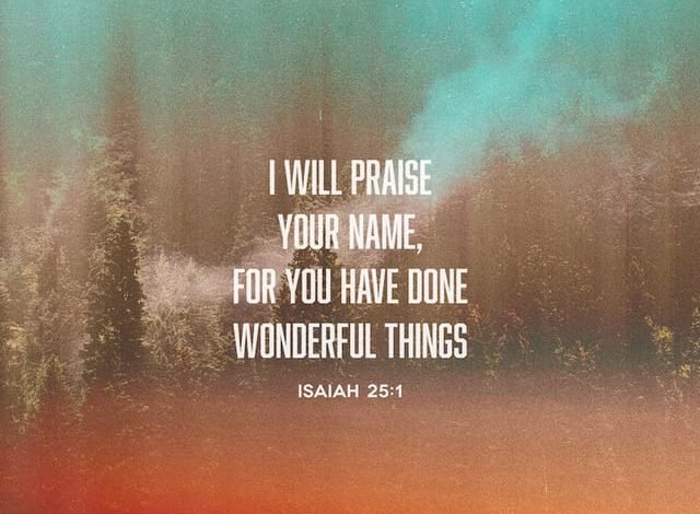 Photo of I will praise your name, for you have done wonderful things