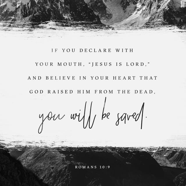 If you declare with your mouth jesus is lord and belive in your heart that god raised him from the dead you will be saved beyond better self beyondbetterself.com