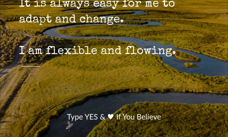 Photo of It Is Always Easy For Me To Adapt And Change. I Am Flexible And Flowing.